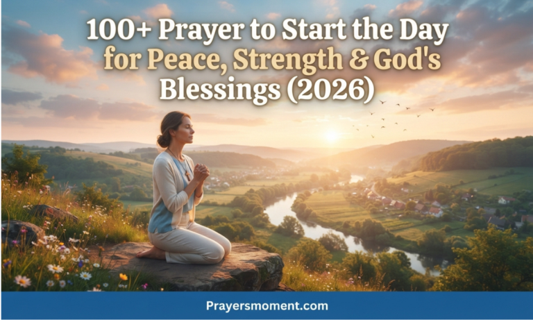 100+ Prayer to Start the Day for Peace, Strength & God's Blessings (2026)