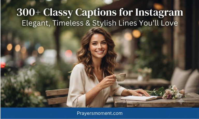 300+ Classy Captions for Instagram Elegant, Timeless & Stylish Lines You’ll Love