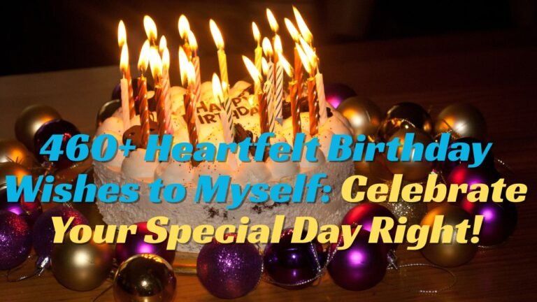 460+ Heartfelt Birthday Wishes to Myself Celebrate Your Special Day Right!