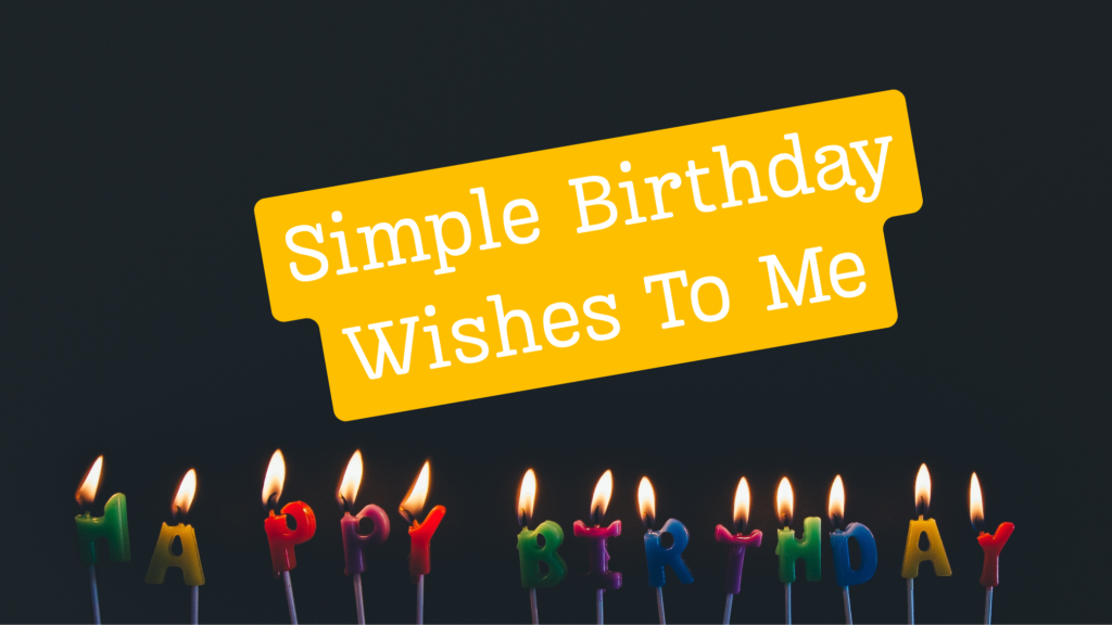 Simple Birthday Wishes To Me